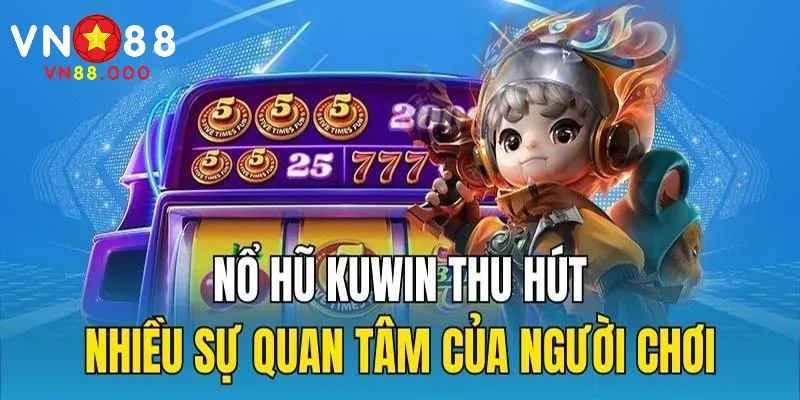 Kuwin Nổ Hũ | VN88 Chia Sẻ Mẹo Thành Công 2025 2 Lý do khiến cho game slot Kuwin hấp dẫn