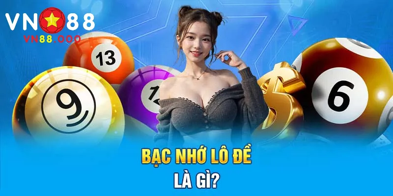 Lô đề bạc nhớ – Mẹo chọn số chính xác để chiến thắng 1 Những lợi ích chỉ có tại lô đề VN88