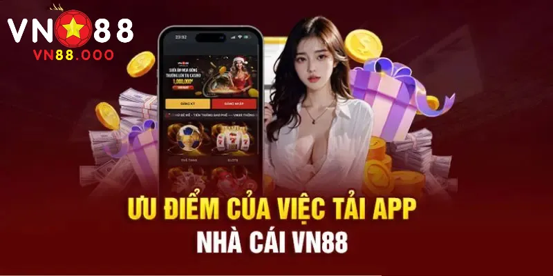 Tải App VN88 – Quy Trình Thực Hiện Chuẩn Và Đảm Bảo An Toàn 2 Ưu điểm khi chơi VN88 trên thiết bị